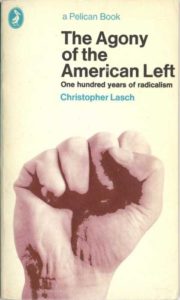 Caption: Front cover of the paperback edition of Christopher Lasch’s The Agony of the American Left, originally published in 1969.
